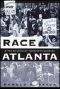 [Fred W. Morrison Series in Southern Studies 01] • Race and the Shaping of Twentieth-Century Atlanta